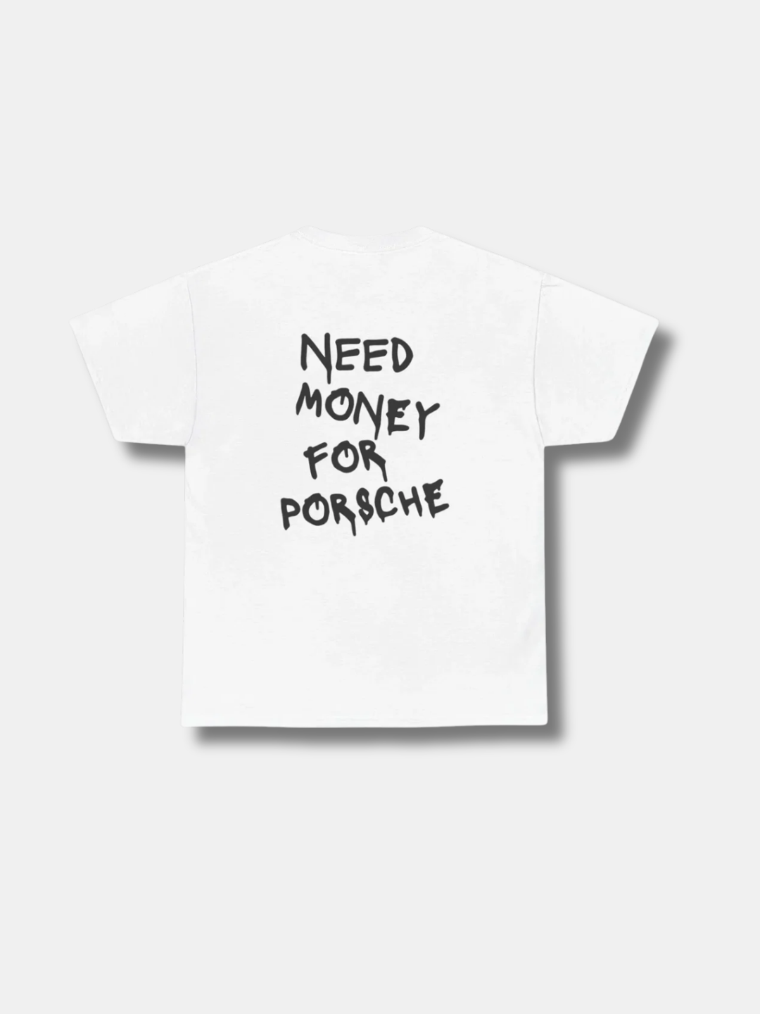 NEED MONEY FOR PORSCHE TEE