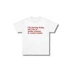 I'M BORING BABY TEE