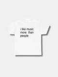 I LIKE MUSIC MORE THAN PEOPLE TEE